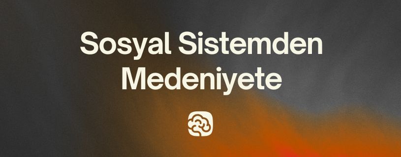 Sosyal Sistemden Medeniyete SS01
